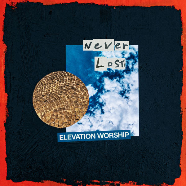 Elevation Worship - Never Lost Elevation Worship - Never Lost