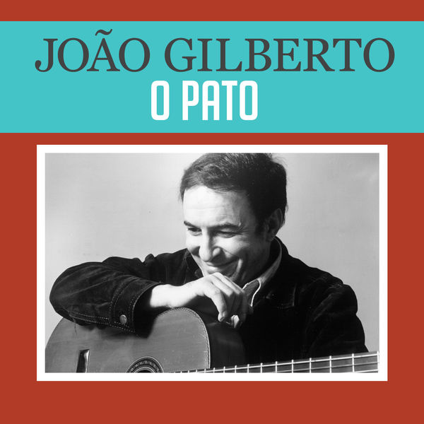 João Gilberto|O Pato João Gilberto|O Pato