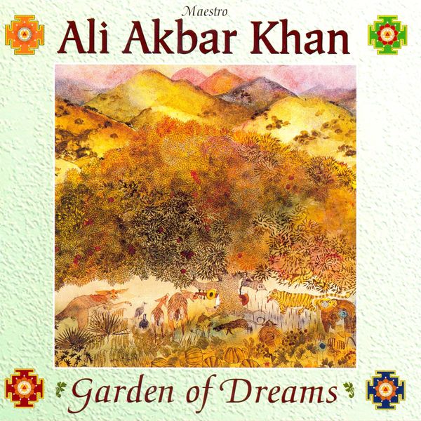 Ali Akbar Khan|Garden of Dreams Ali Akbar Khan|Garden of Dreams