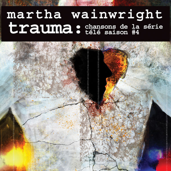 Martha Wainwright|Trauma: Chansons de la série télé Saison #4