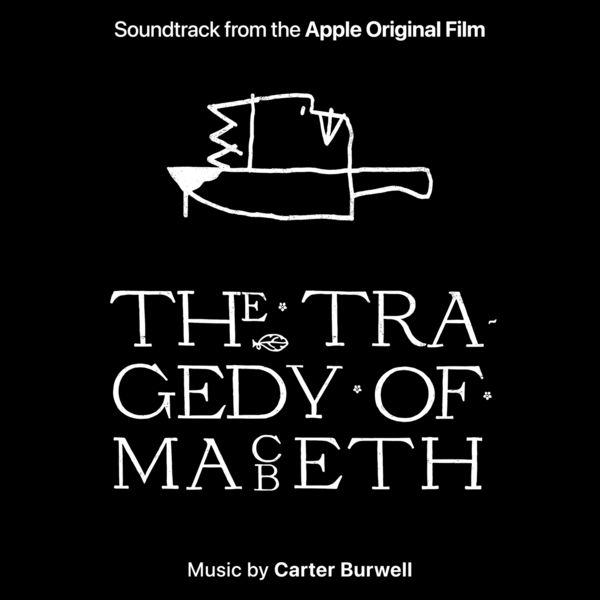 Carter Burwell|The Tragedy of Macbeth (Soundtrack from the Apple Original Film) Carter Burwell|The Tragedy of Macbeth (Soundtrack from the Apple Original Film)
