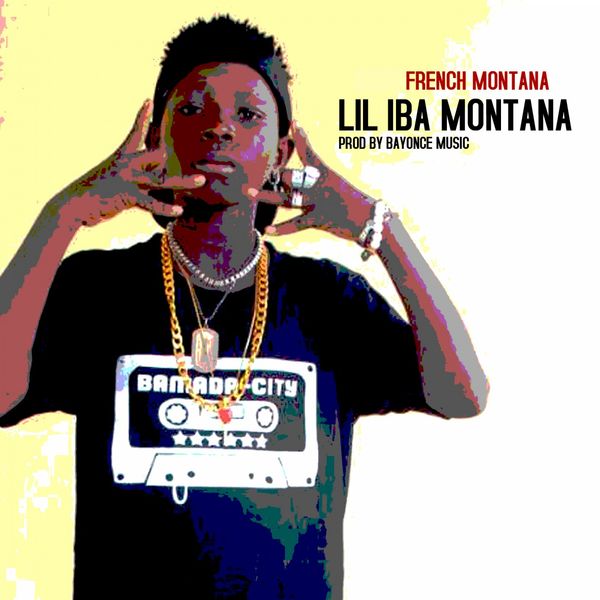 Lil Iba Montana|French Montana