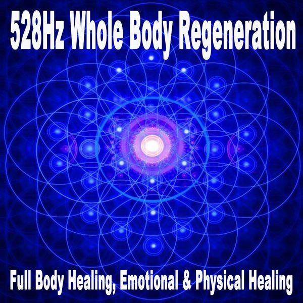 álbum 528hz Whole Body Regeneration Full Body Healing Emotional álbum 528hz Whole Body Regeneration Full Body Healing Emotional