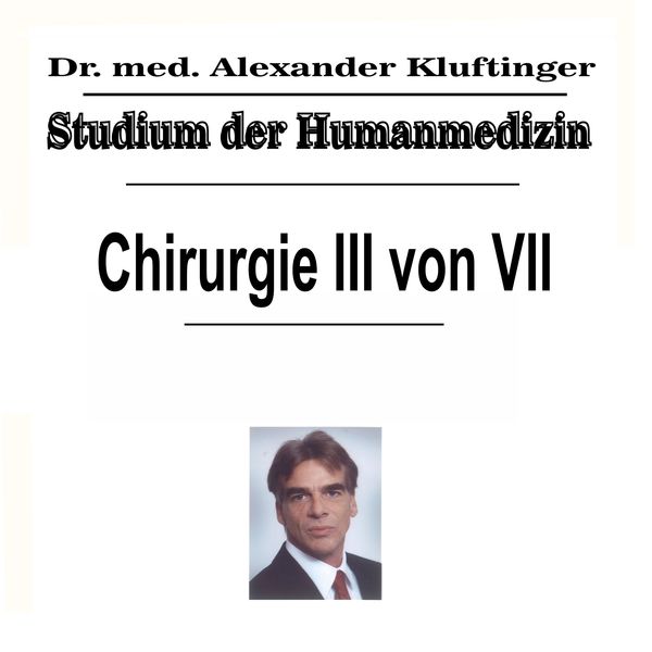 Dr. Alexander Kluftinger - Studium der Humanmedizin - Chirurgie, Pt. 3 Dr. Alexander Kluftinger - Studium der Humanmedizin - Chirurgie, Pt. 3