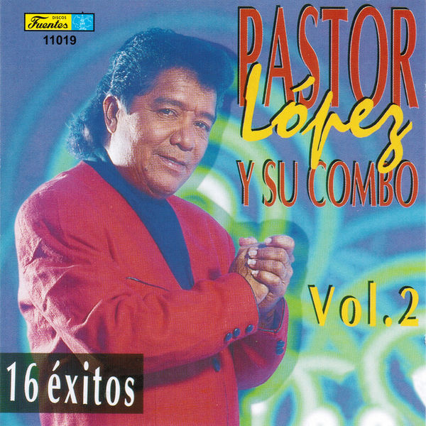 Pastor Lopez Y Su Combo - 16 Exitos, Vol. 2 Pastor Lopez Y Su Combo - 16 Exitos, Vol. 2