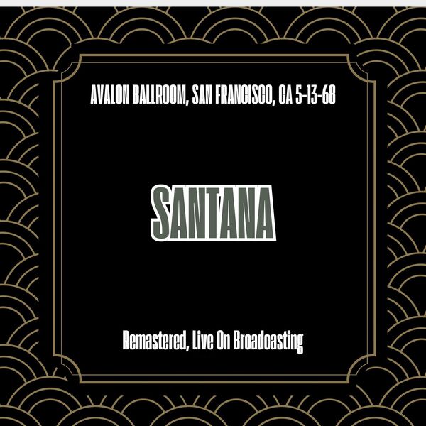 Santana|Avalon Ballroom, San Francisco, Ca 5-13-68 Fm (Remastered, Live On Broadcasting) Santana|Avalon Ballroom, San Francisco, Ca 5-13-68 Fm (Remastered, Live On Broadcasting)