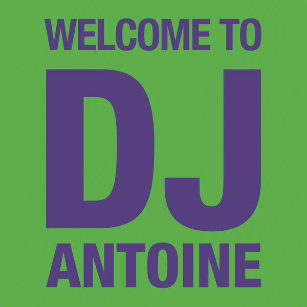 DJ Antoine - Welcome To DJ Antoine DJ Antoine - Welcome To DJ Antoine