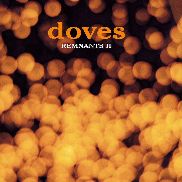 Doves - Remnants II Doves - Remnants II