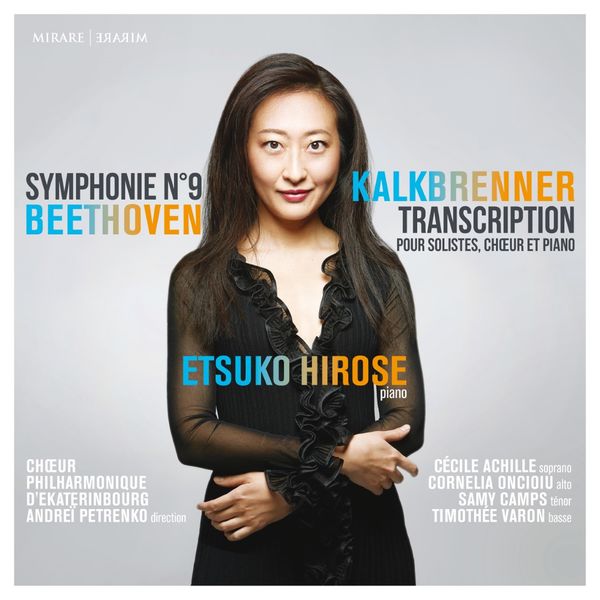Etsuko Hirosé|Beethoven: Symphonie No. 9 (Transcription de F. Kalkbrenner pour solistes, chœur et piano) Etsuko Hirosé|Beethoven: Symphonie No. 9 (Transcription de F. Kalkbrenner pour solistes, chœur et piano)