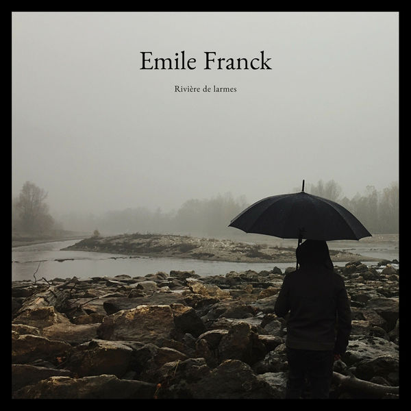 Franck Emile - Rivière de larmes Franck Emile - Rivière de larmes