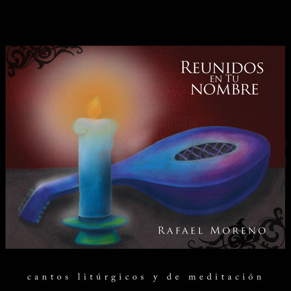 Rafael Moreno|Reunidos En Tu Nombre Rafael Moreno|Reunidos En Tu Nombre