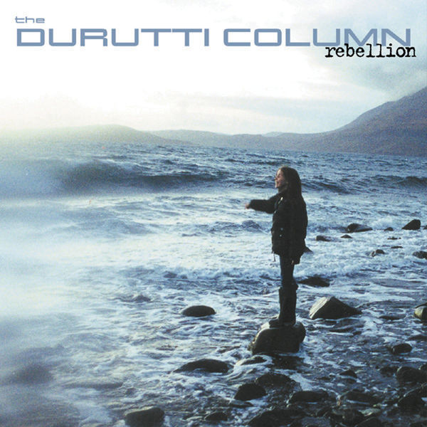 The Durutti Column - Rebellion The Durutti Column - Rebellion