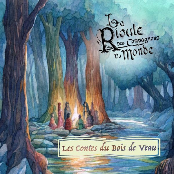 La Rioule des Compagnons du Monde|Les contes du bois de veau La Rioule des Compagnons du Monde|Les contes du bois de veau