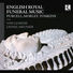 Lionel Meunier English Royal Funeral Music (Purcell, Morley, Tomkins)