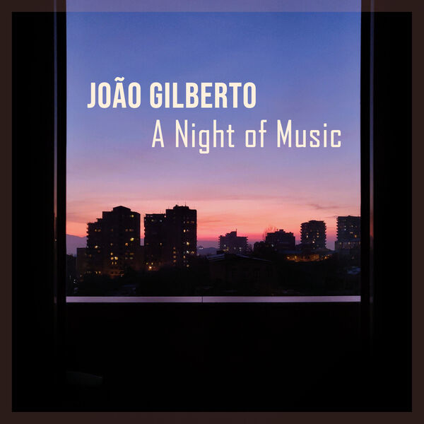 João Gilberto|João Gilberto: A Night of Music João Gilberto|João Gilberto: A Night of Music