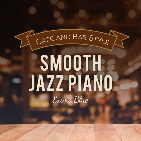 Eximo Blue|Café and Bar Style Smooth Jazz Piano