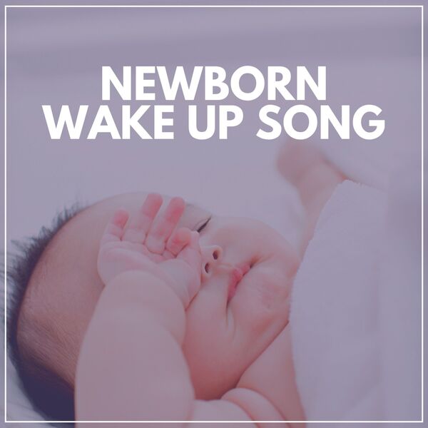 Newborn Wake up Song, Nursery Rhymes Qobuz