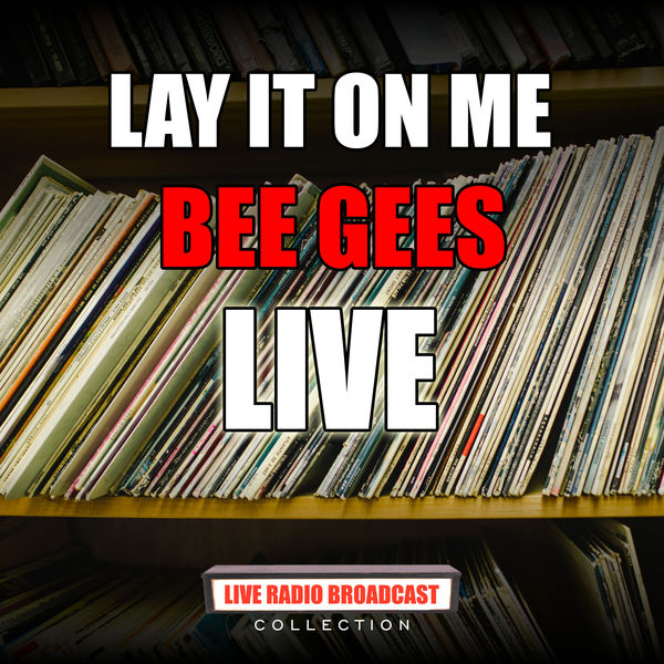 Bee Gees|Lay It On Me (Live)