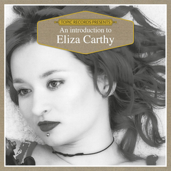 ELIZA CARTHY - An Introduction to Eliza Carthy ELIZA CARTHY - An Introduction to Eliza Carthy