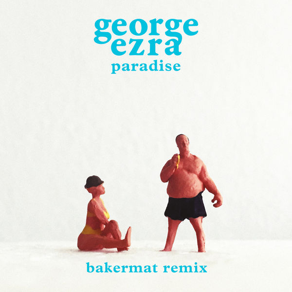 George Ezra|Paradise  (Bakermat Remix)