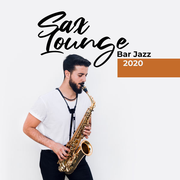 Sax Lounge Bar Jazz 2020 Evening Bossa Nova, Mellow & Smooth, Relaxing