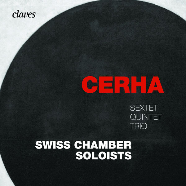 Swiss Chamber Soloists|Cerha : Sextet, Quintet & Trio Swiss Chamber Soloists|Cerha : Sextet, Quintet & Trio