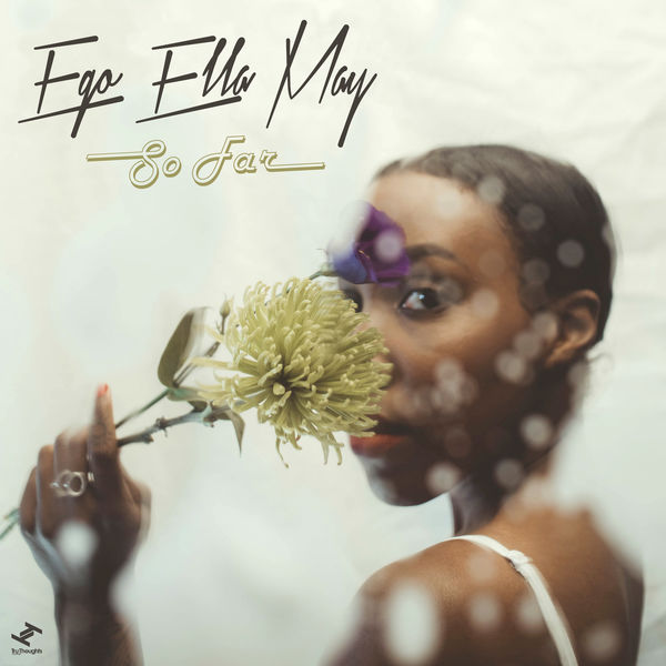 Ego Ella May|So Far