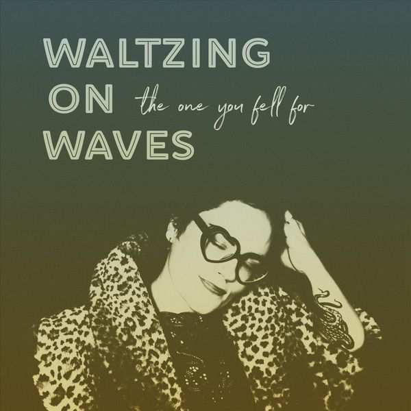 Waltzing on Waves - The One You Fell For Waltzing on Waves - The One You Fell For