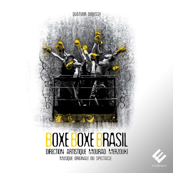 Quatuor Debussy|Boxe Boxe Brasil (Musique originale du spectacle de Mourad Merzouki) Quatuor Debussy|Boxe Boxe Brasil (Musique originale du spectacle de Mourad Merzouki)