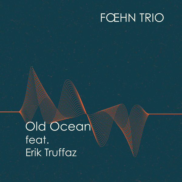 Foehn Trio - Old Ocean Foehn Trio - Old Ocean
