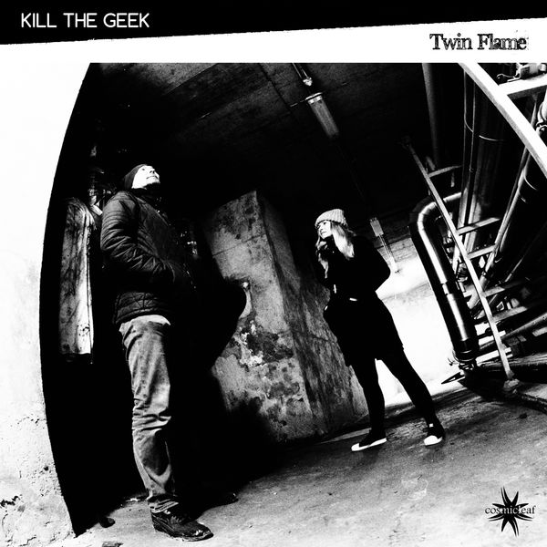 Kill The Geek - Twin Flame Kill The Geek - Twin Flame