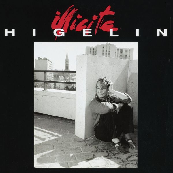 Jacques Higelin - Illicite Jacques Higelin - Illicite