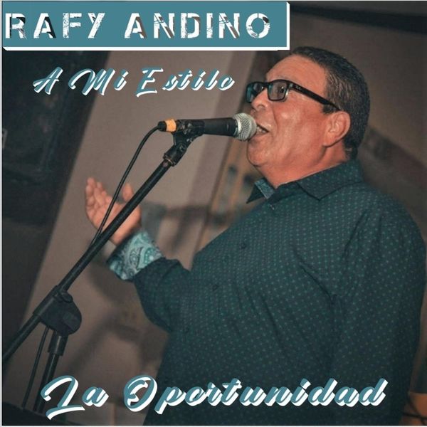 Rafy Andino a Mi Estilo|La Oportunidad Rafy Andino a Mi Estilo|La Oportunidad