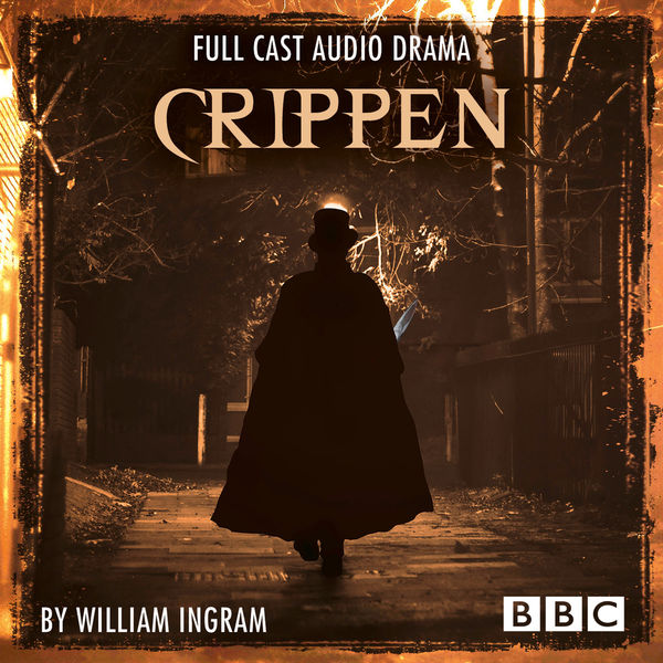 William Ingram - Crippen - BBC Afternoon Drama (Ungekürzt) William Ingram - Crippen - BBC Afternoon Drama (Ungekürzt)