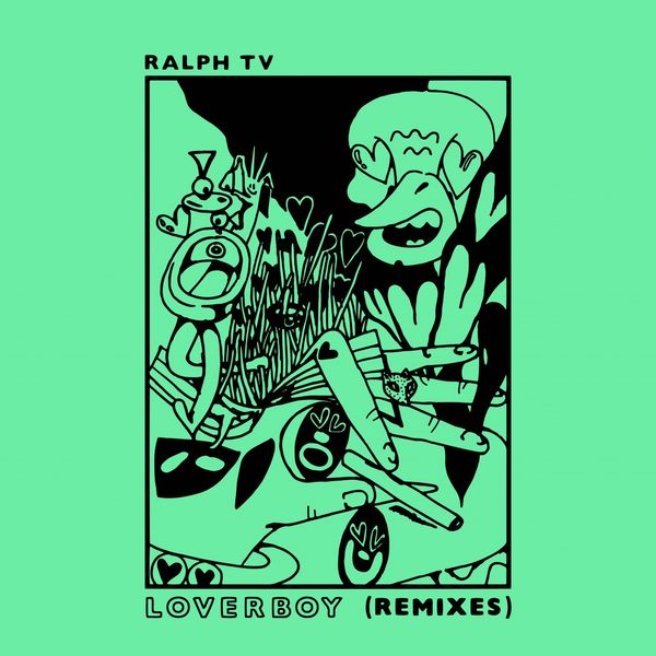 RALPH TV - Loverboy (Remixes) RALPH TV - Loverboy (Remixes)