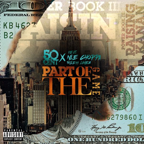 Part Of The Game (feat. NLE Choppa & Rileyy Lanez), 50 Cent - Qobuz