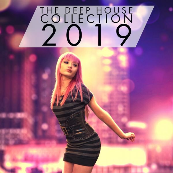 Various Artists - The Deep House Collection 2019 Various Artists - The Deep House Collection 2019