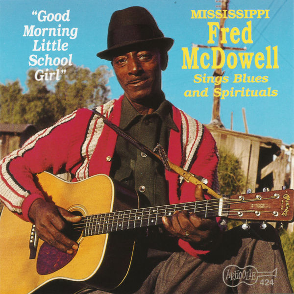 Mississippi Fred McDowell - Good Morning Little School Girl Mississippi Fred McDowell - Good Morning Little School Girl