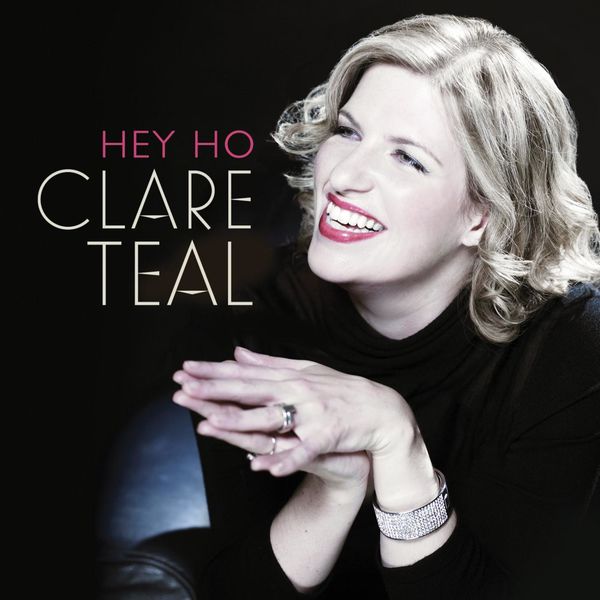 Clare Teal|Hey Ho Clare Teal|Hey Ho