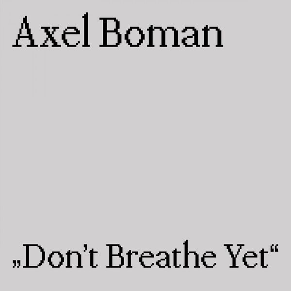 Axel Boman|Don't Breathe Yet Axel Boman|Don't Breathe Yet