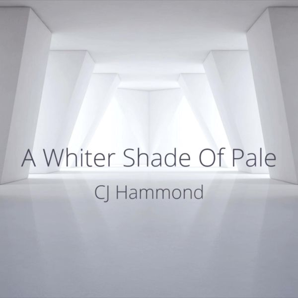 CJ Hammond - Whiter Shade of Pale CJ Hammond - Whiter Shade of Pale