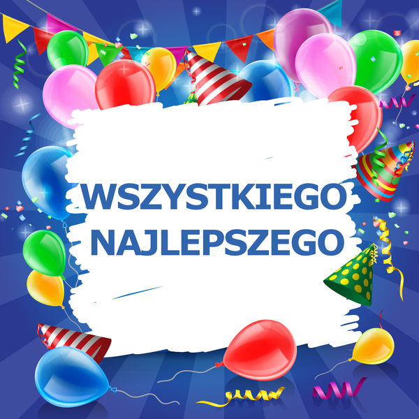 Wszystkiego Najlepszego - Wszystkiego Najlepszego Wszystkiego Najlepszego - Wszystkiego Najlepszego