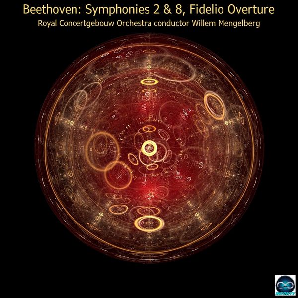 Willem Mengelberg, Royal Concertgebouw Orchestra - Beethoven: Symphonies 2 & 8, Fidelio Overture Willem Mengelberg, Royal Concertgebouw Orchestra - Beethoven: Symphonies 2 & 8, Fidelio Overture