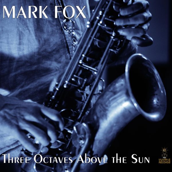 Mark Fox|Three Octaves Above the Sun Mark Fox|Three Octaves Above the Sun
