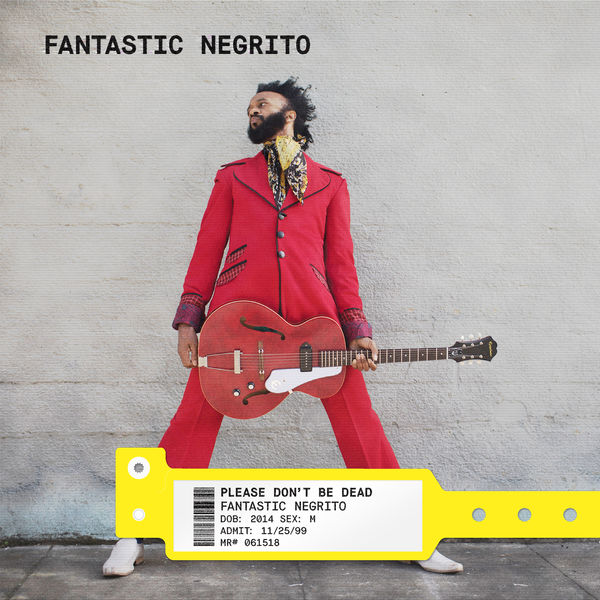 Fantastic Negrito - Please Don't Be Dead (Deluxe) Fantastic Negrito - Please Don't Be Dead (Deluxe)