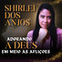 Shirlei dos Anjos Adorando a Deus em Meio as Afliçoes