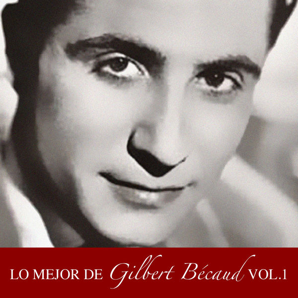 Gilbert Bécaud - Lo Mejor de Gilbert Becaud Vol. 1 Gilbert Bécaud - Lo Mejor de Gilbert Becaud Vol. 1