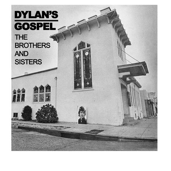The Brothers And Sisters - Dylan's Gospel The Brothers And Sisters - Dylan's Gospel