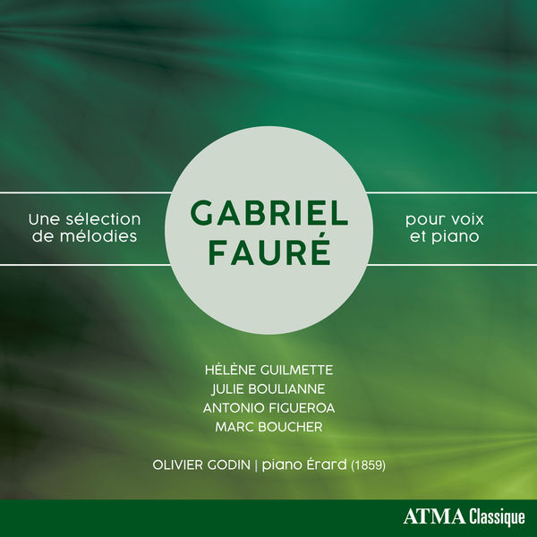 Hélène Guilmette - Fauré: Une sélection de mélodies pour voix et piano Hélène Guilmette - Fauré: Une sélection de mélodies pour voix et piano