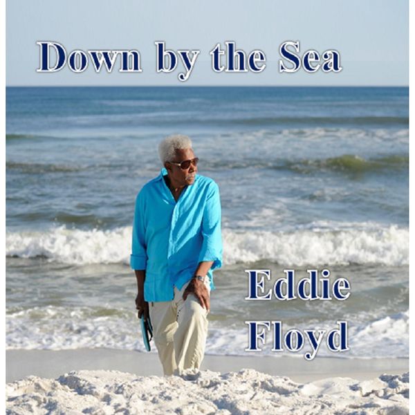 Eddie Floyd|Down By the Sea